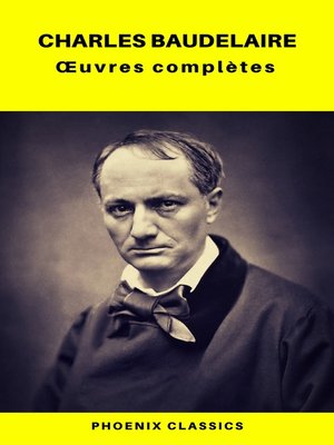 cover image of Charles Baudelaire Œuvres Complètes (Phoenix Classics)